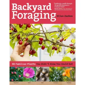 Backyard Foraging: 65 Familiar Plants You Didn’t Know You Could Eat (Thank You Offer)