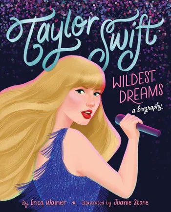 Taylor Swift: Wildest Dreams, A Biography